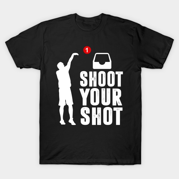 Shoot Your Shot T-Shirt by TextTees
